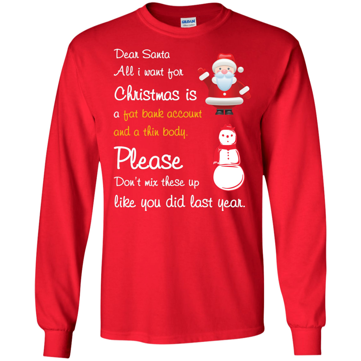 Christmas T-Shirt Dear Santa All I Want For Christmas Is A Fat Bank Account And A Thin Body Please Don't Mix These Up Like You Did Last Year Red