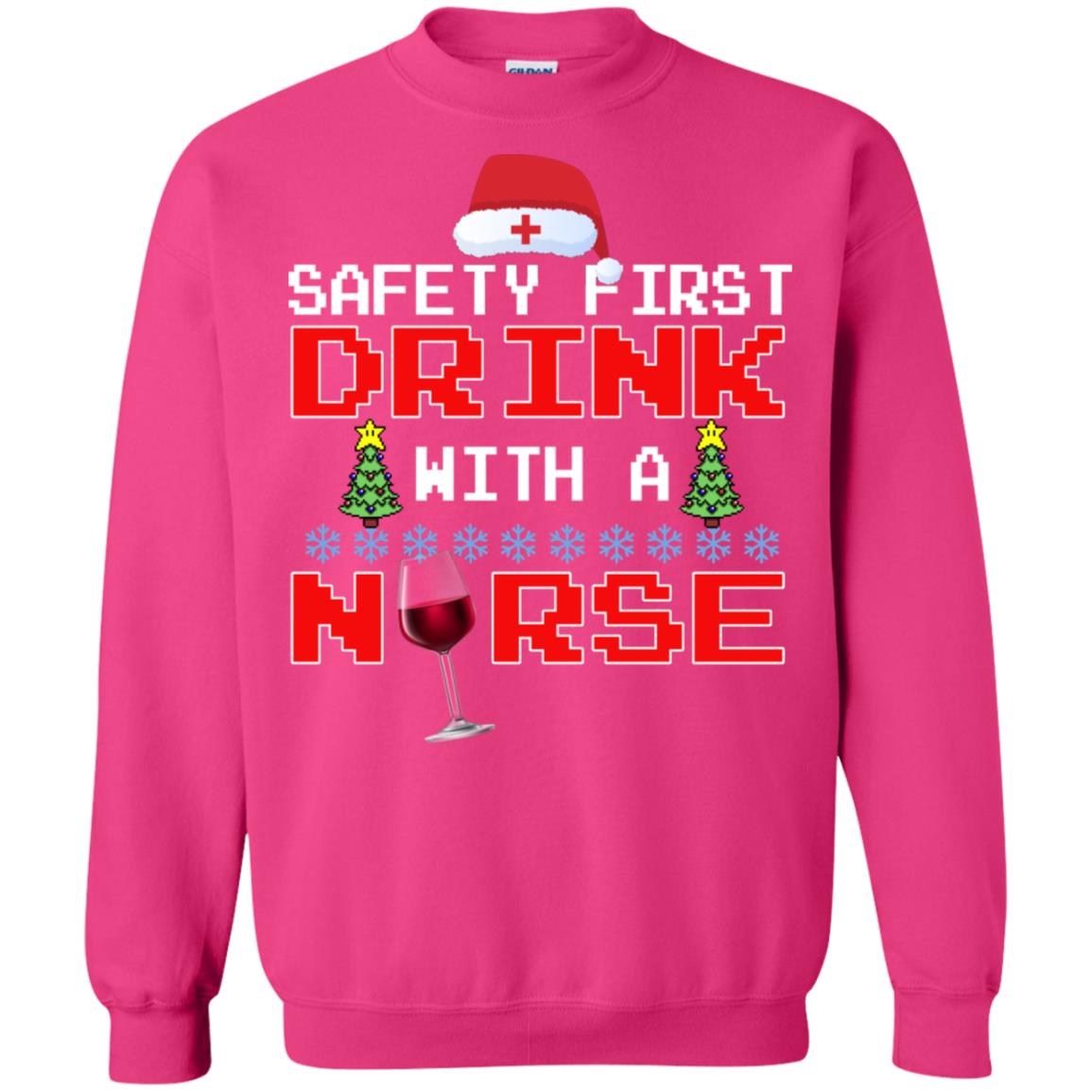 Safety First Drink With A Nurse Funny Nursing X-mas Gift ShirtG180 Gildan Crewneck Pullover Sweatshirt 8 oz.