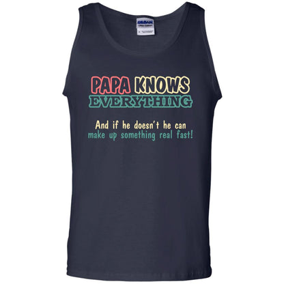 Papa Knows Everythingand If He Doesnt He Can Make Up Something Real Fast Shirt Navy
