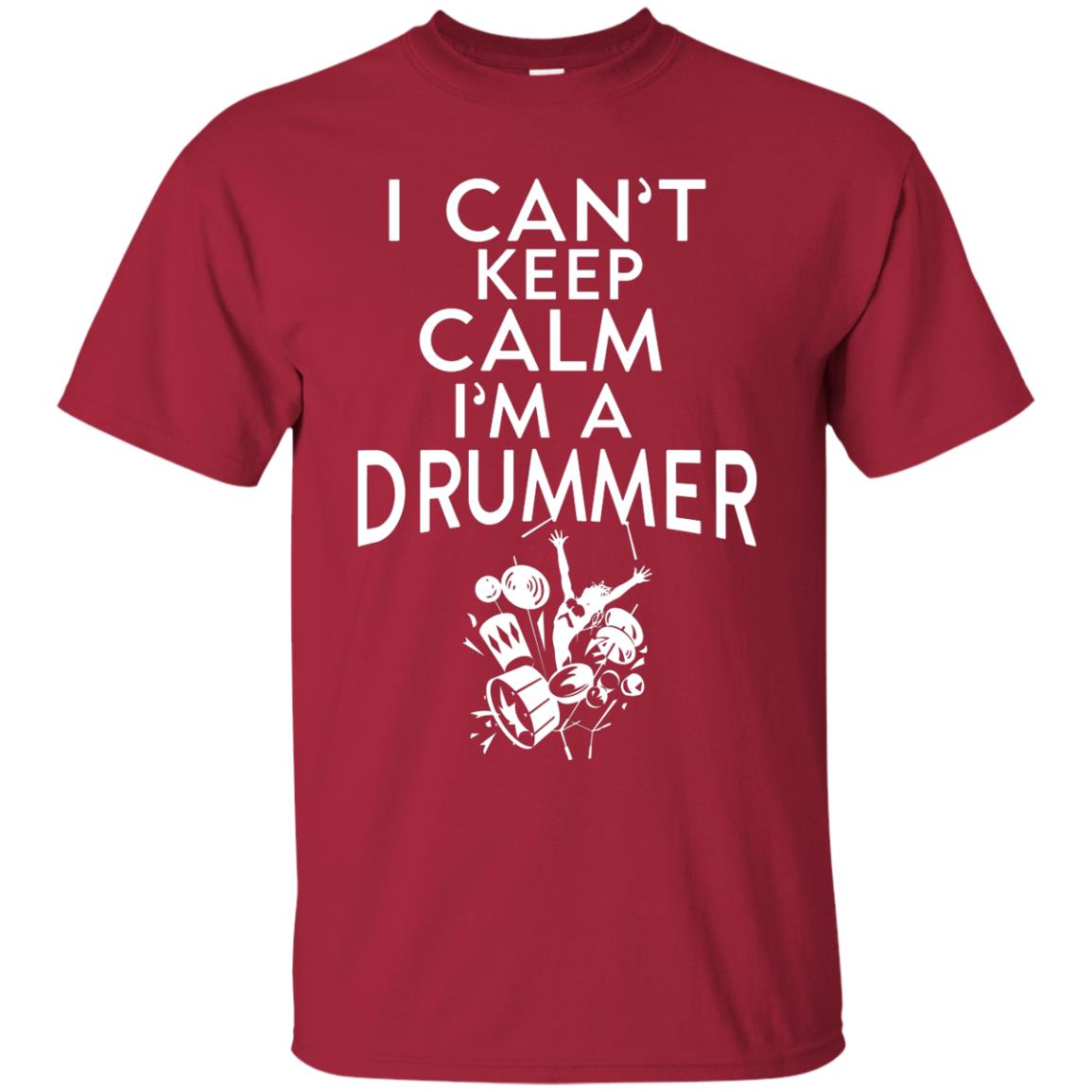 I Can’t Keep Calm I’m A Drummer Drum Lover T-shirt Cardinal