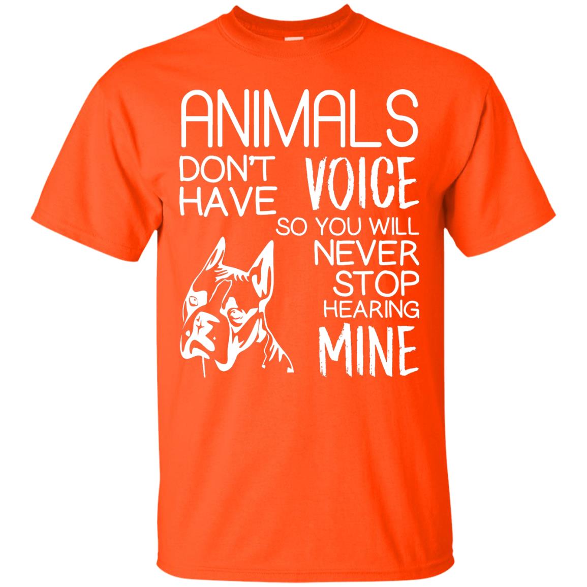 Animals Don't Have A Voice Dog Lover T-shirt Orange