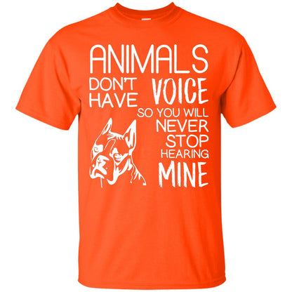 Animals Don't Have A Voice Dog Lover T-shirt Orange