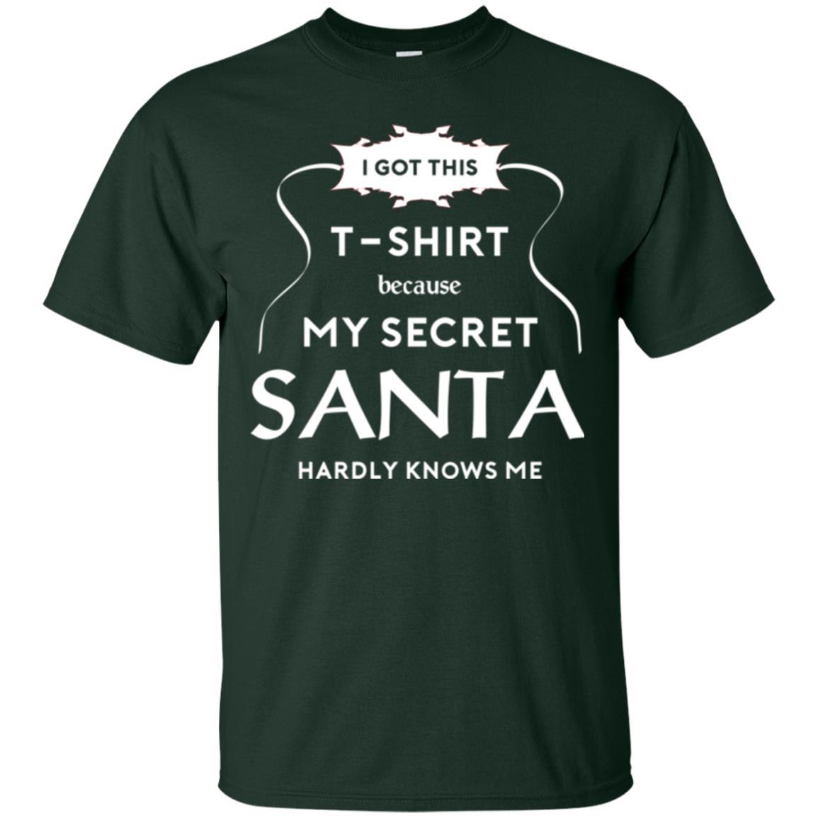 Christmas T-shirt I Got This T-shirt Because My Secret Santa Hardly Knows Me Forest Green