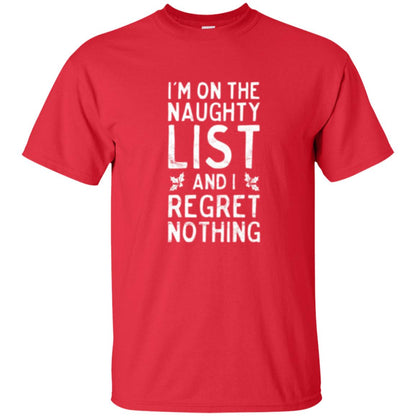 Christmas T-shirt I_m On The Naughty And I Regret Nothing Red