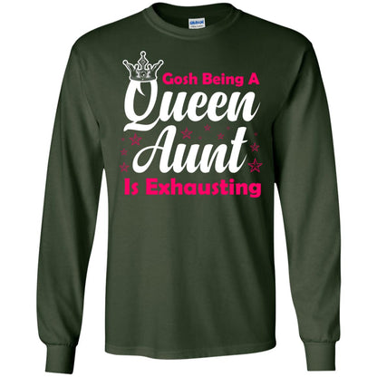 Gosh Being A Queen Aunt Is Exhausting Aunt Shirt Forest Green