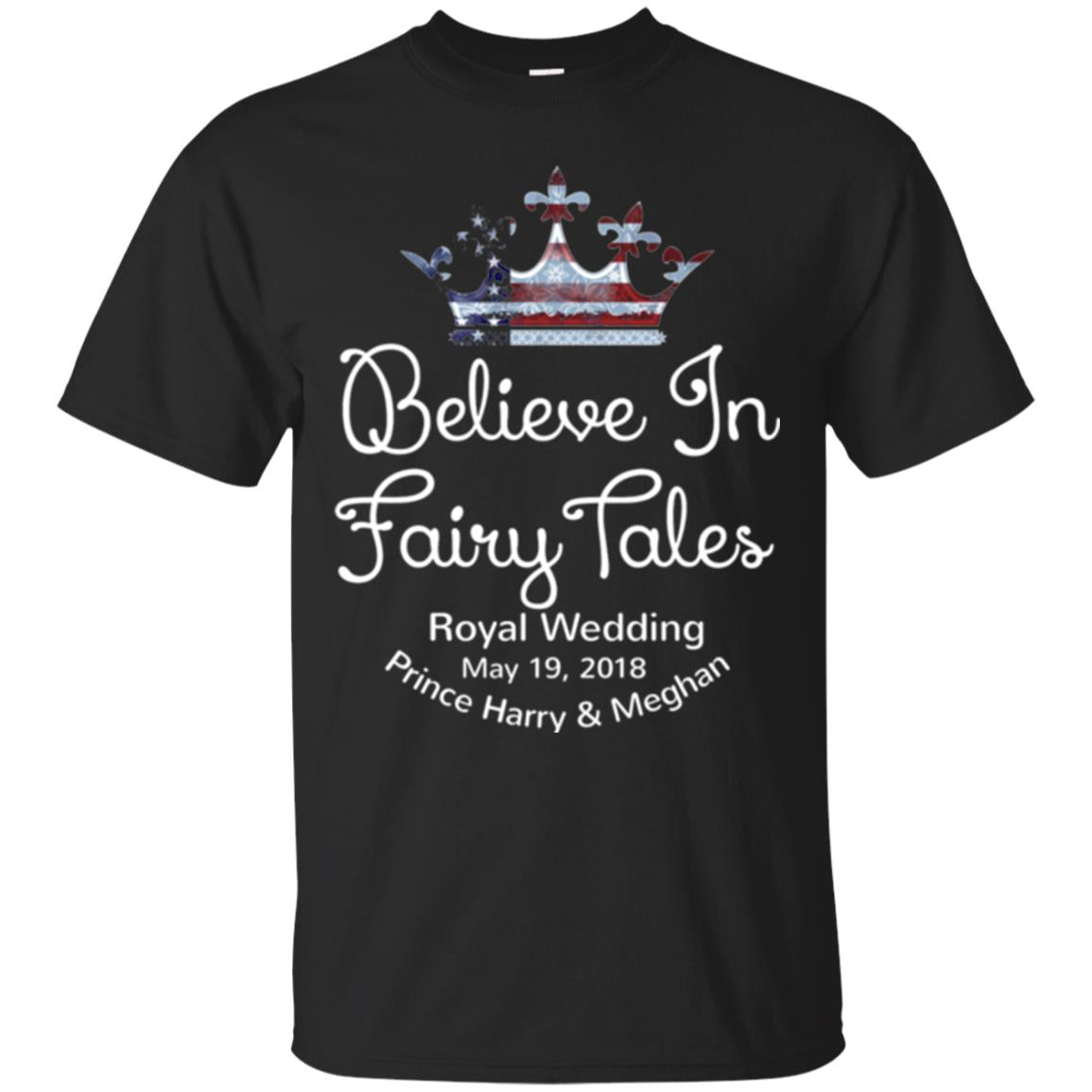 Royal Wedding Viewing Tshirt Believe In Fairy Tales 2018 Black