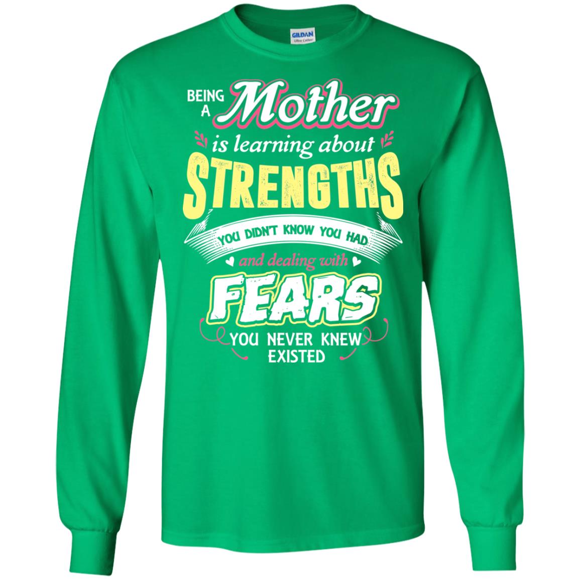 Being A Mother Is Learning About Strengths You Dont Know You Had And Deal With Fears You Never Knew Existed Irish Green