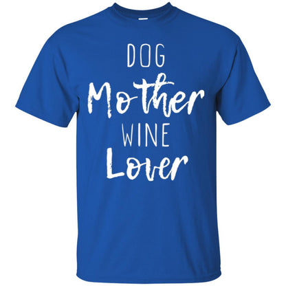 Dog Lover T-shirt Dog Mother Wine Lover T-shirt Royal