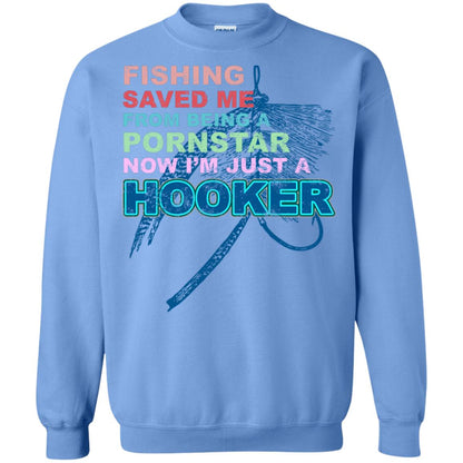 Fishing Saved Me From Being A Pornstar Now Im Just A Hooker Shirt Carolina Blue