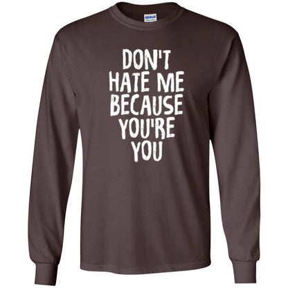 Don't Hate Me Because You_re You T-shirt Dark Chocolate