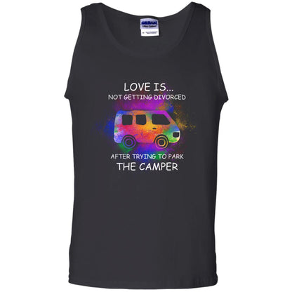 Love Is Not Getting Divorced After Trying To Park The Camper Shirt Black