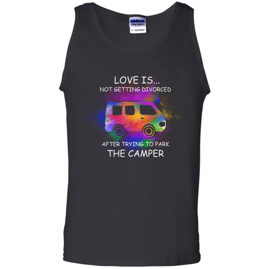 Love Is Not Getting Divorced After Trying To Park The Camper Shirt Black