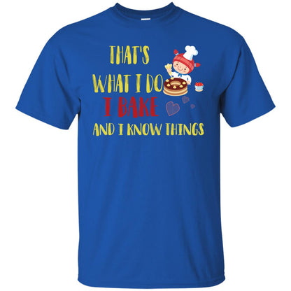 That's What I Do I Bake And I Know Things Baking Shirt Royal