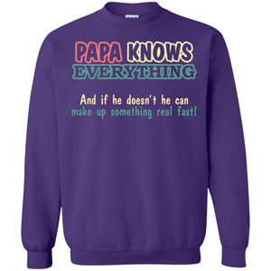 Papa Knows Everythingand If He Doesnt He Can Make Up Something Real Fast ShirtG180 Gildan Crewneck Pullover Sweatshirt 8 oz.