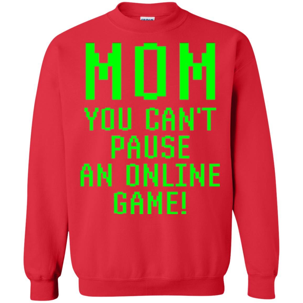 Gamer T-shirt Mom You Can't Pause An Online Game Red