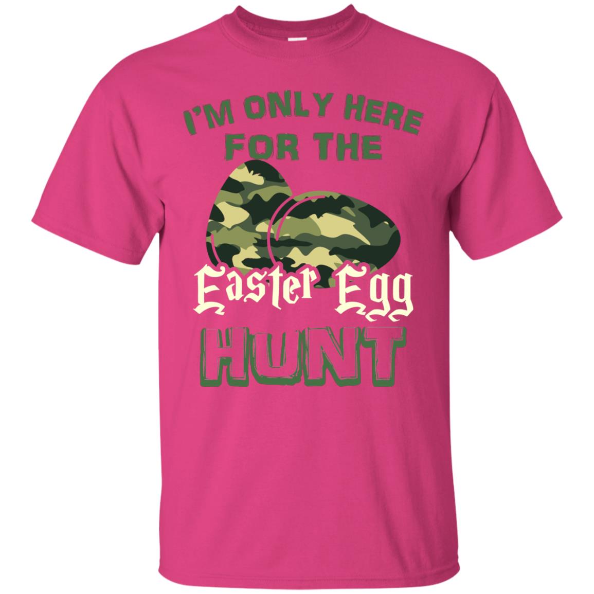 I_m Only Here For The Easter Egg Hunt Gift Shirt For Camouflage Eggspert Hunter Heliconia