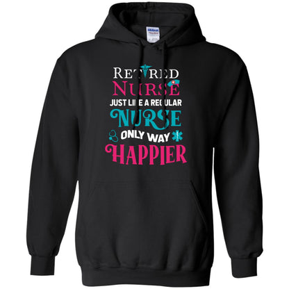 Retired Nurse Just Like A Regular Nurse Only Way Happier Shirt Black
