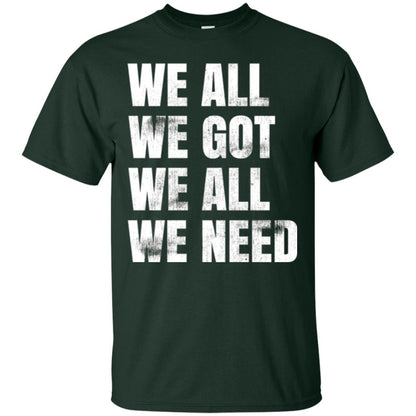 We All We Got We All We Need T-shirt Fly Eagles Forest Green