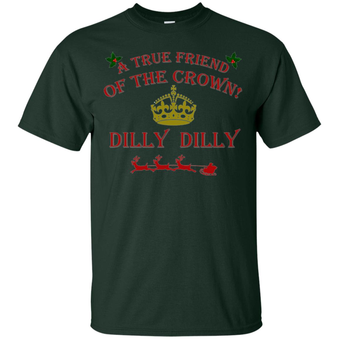 Christmas T-shirt True Friend Of The Crown Dilly Dilly Forest Green