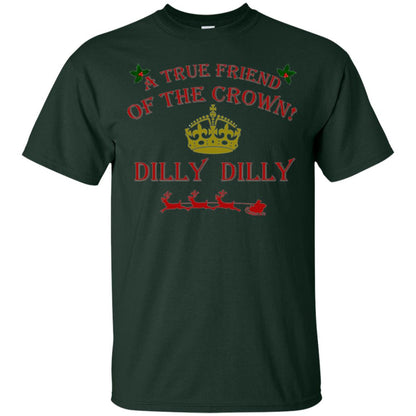 Christmas T-shirt True Friend Of The Crown Dilly Dilly Forest Green