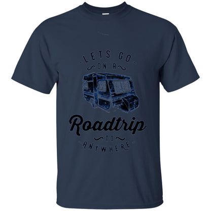 American Roadtrip T-shirt Let_s Go On A Roadtrip To Anywhere