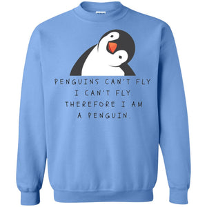 Penguins Lovers T-shirt Penguins Can_t Fly I Can_t Fly Therefore I Am A Penguin