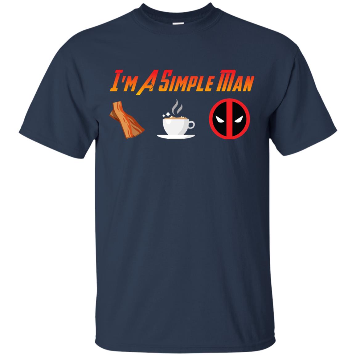 I_m A Simple Man Bacon Coffee And Deadpool Shirt For Man Navy