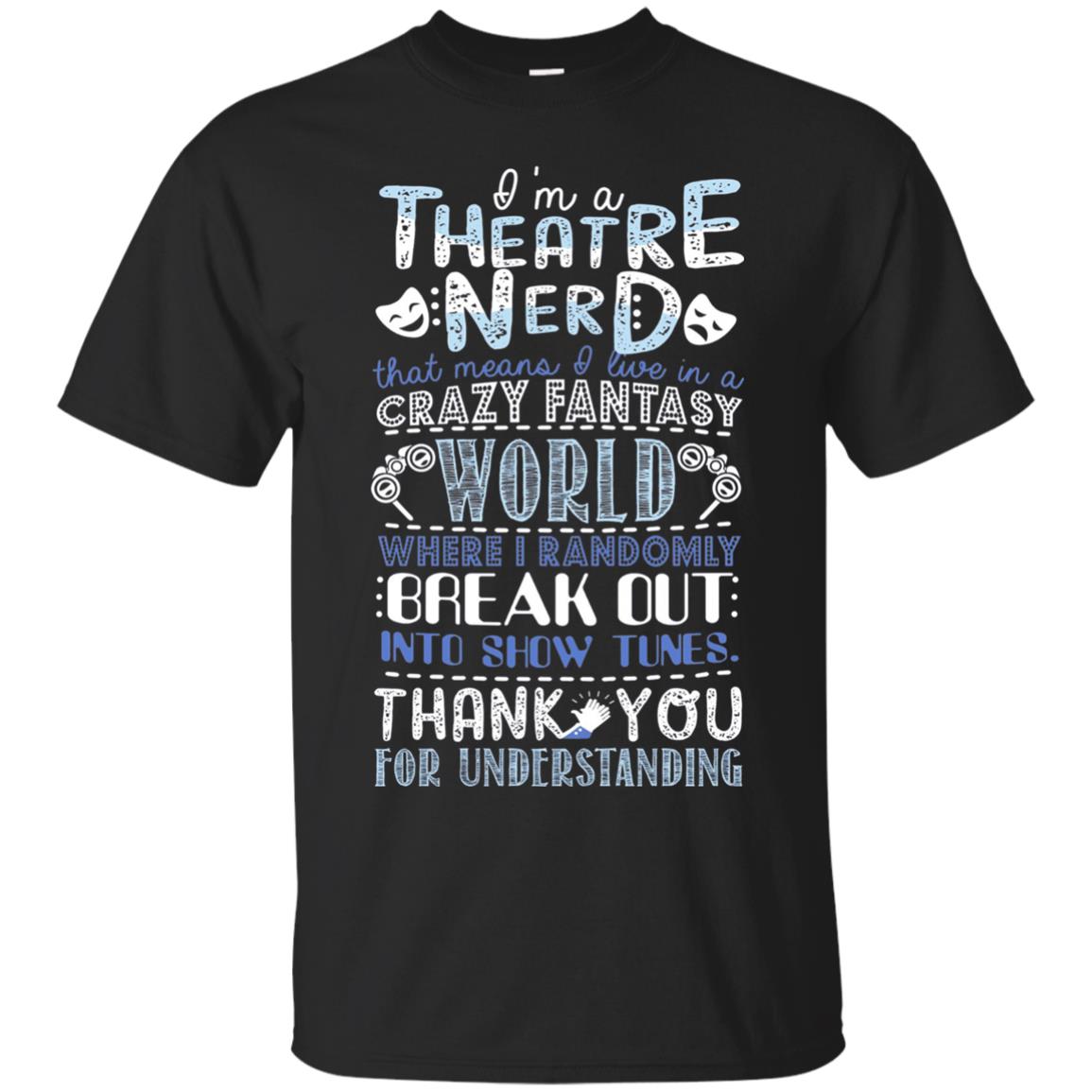 Im A Theatre Nerd That Means I Live In A Crazy Fantasy Black