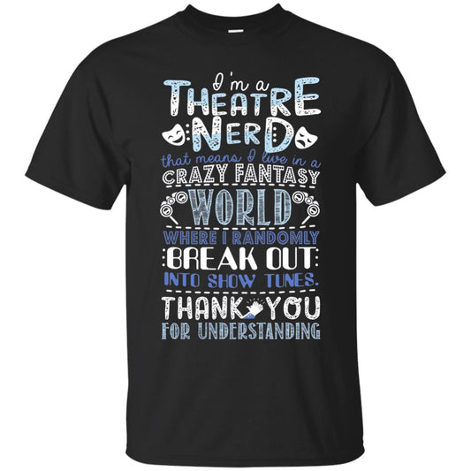 Im A Theatre Nerd That Means I Live In A Crazy Fantasy Black