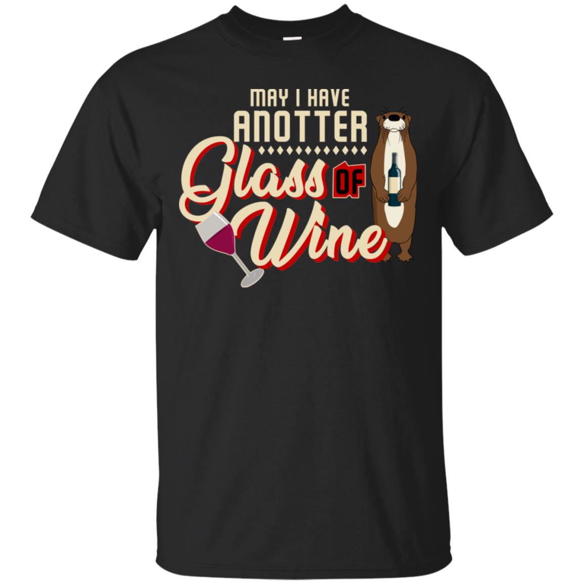 May I Have Anotter Glass Of Wine Funny Otter Shirt For Drinking Lovers Black