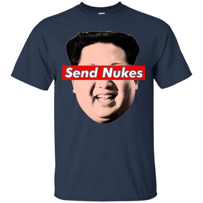 Funny Parody Novelty T-shirt Send Nukes Kim Jong Un Navy