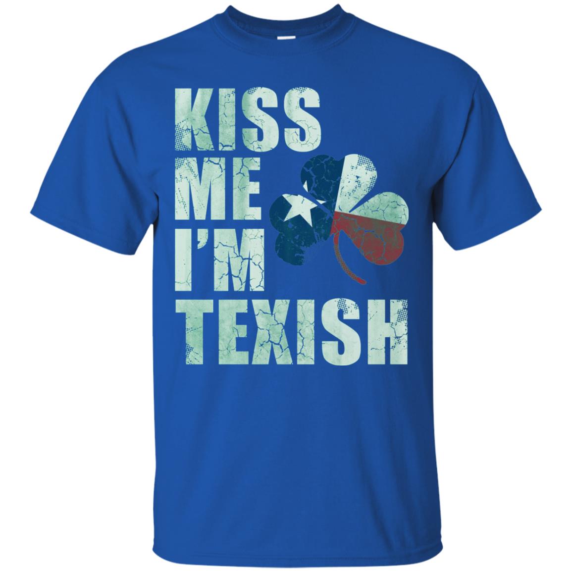 Kiss Me I_m Texish St. Patrick_s Day T-shirt Royal