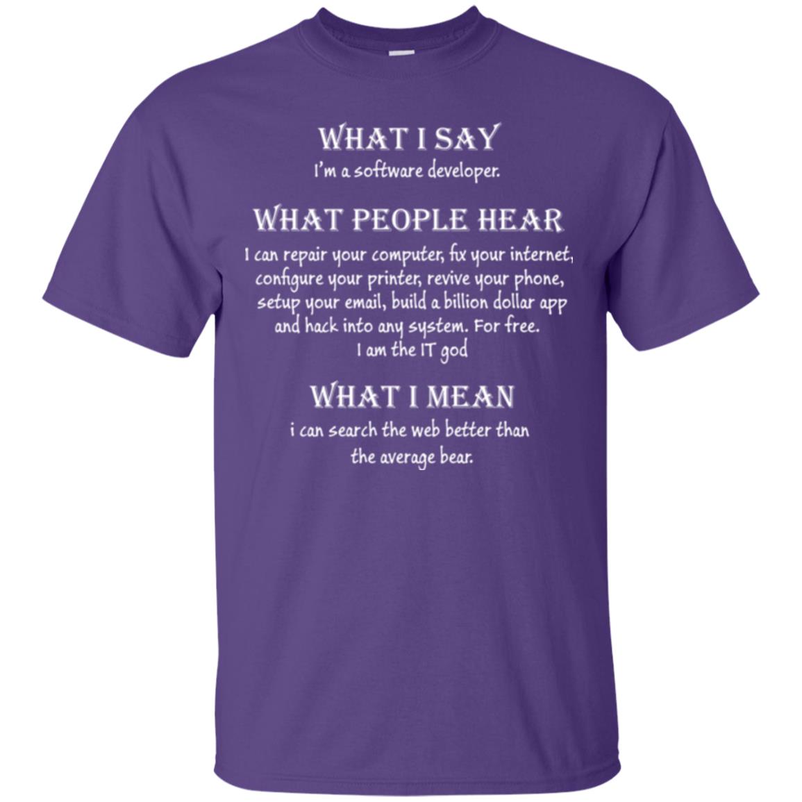Software Developer T-shirt What I Say I’m A Software Developer What People Hear What I Mean Purple