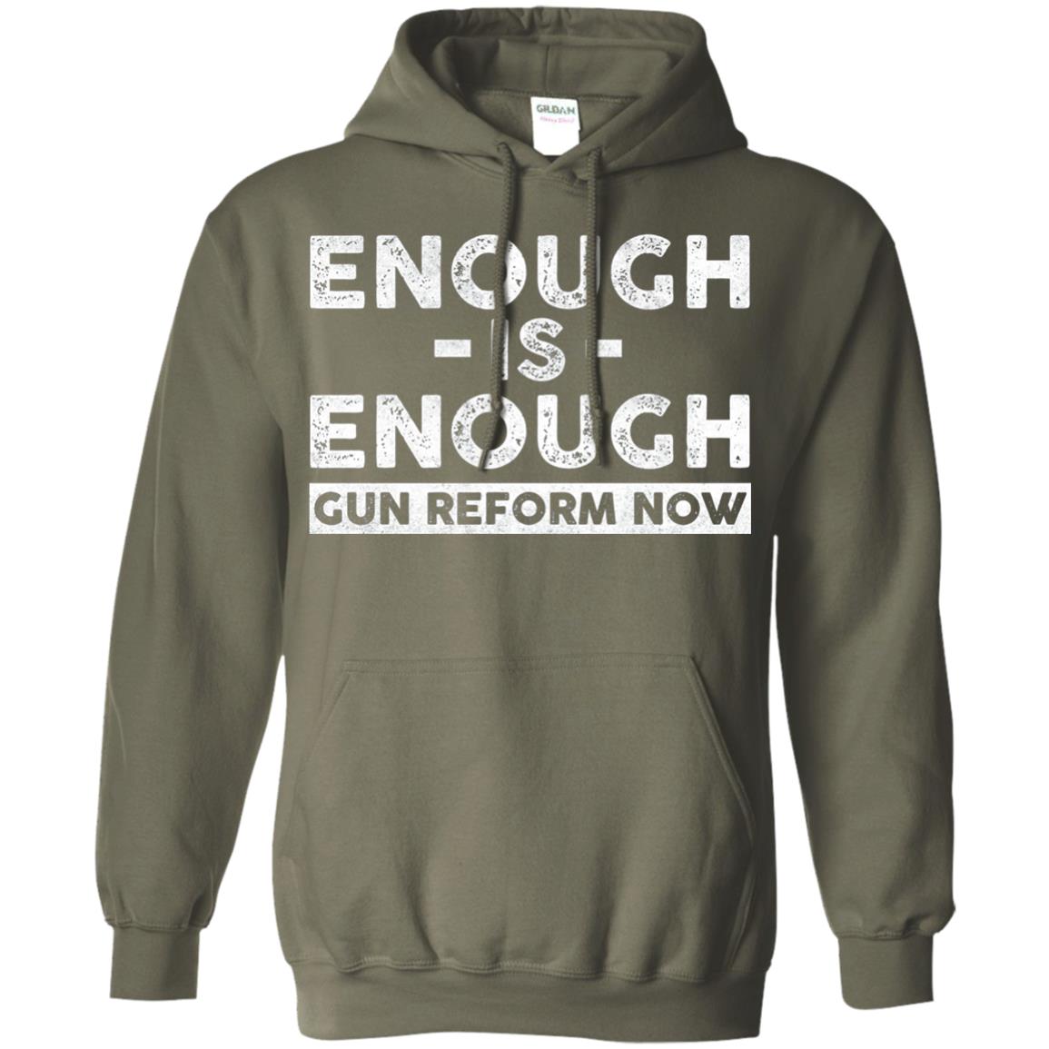 Enough Is Enough Gun Reform Now Gun Control T-shirt Military Green