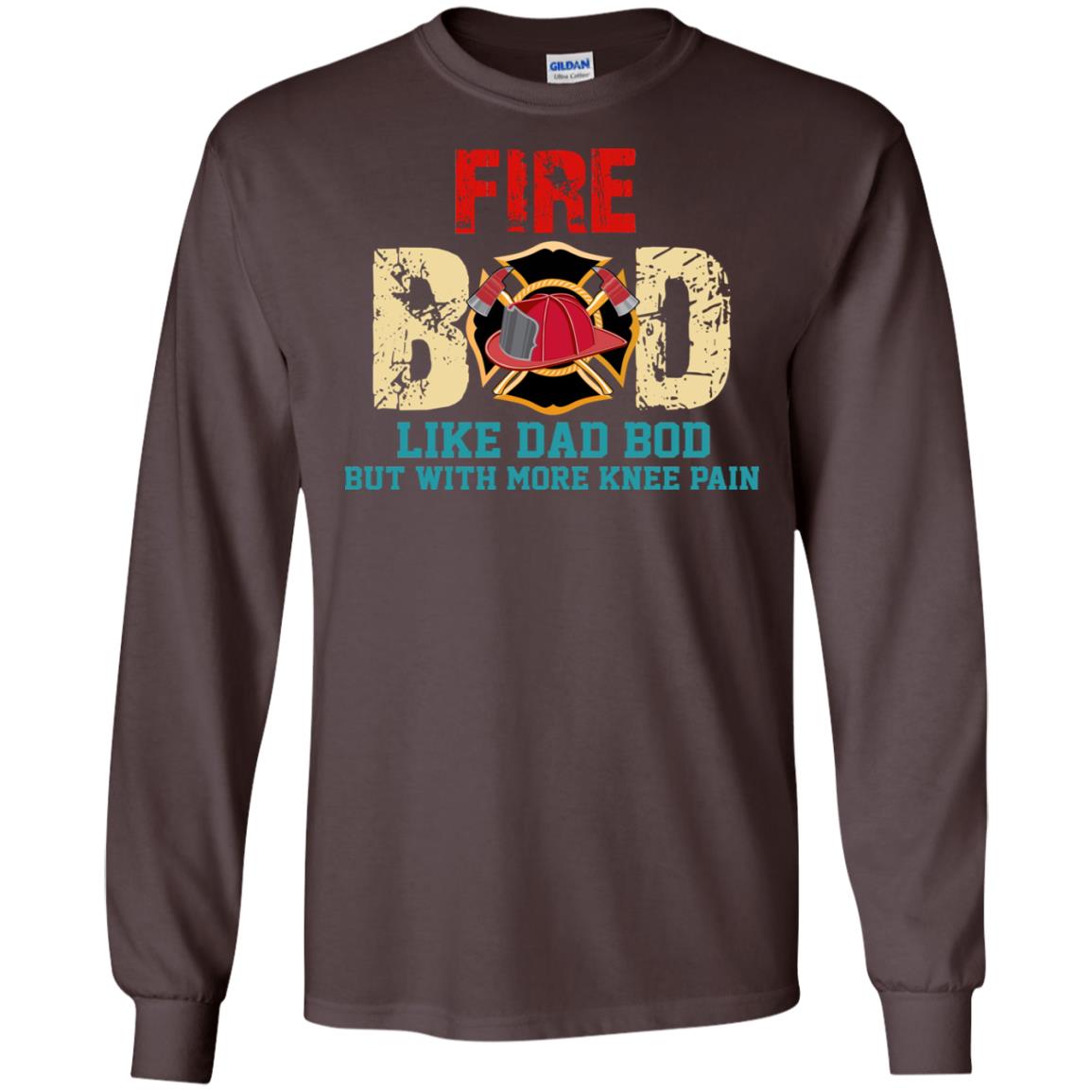 Fire Bod Like Dad Bod But With More Knee Pain Shirt Dark Chocolate