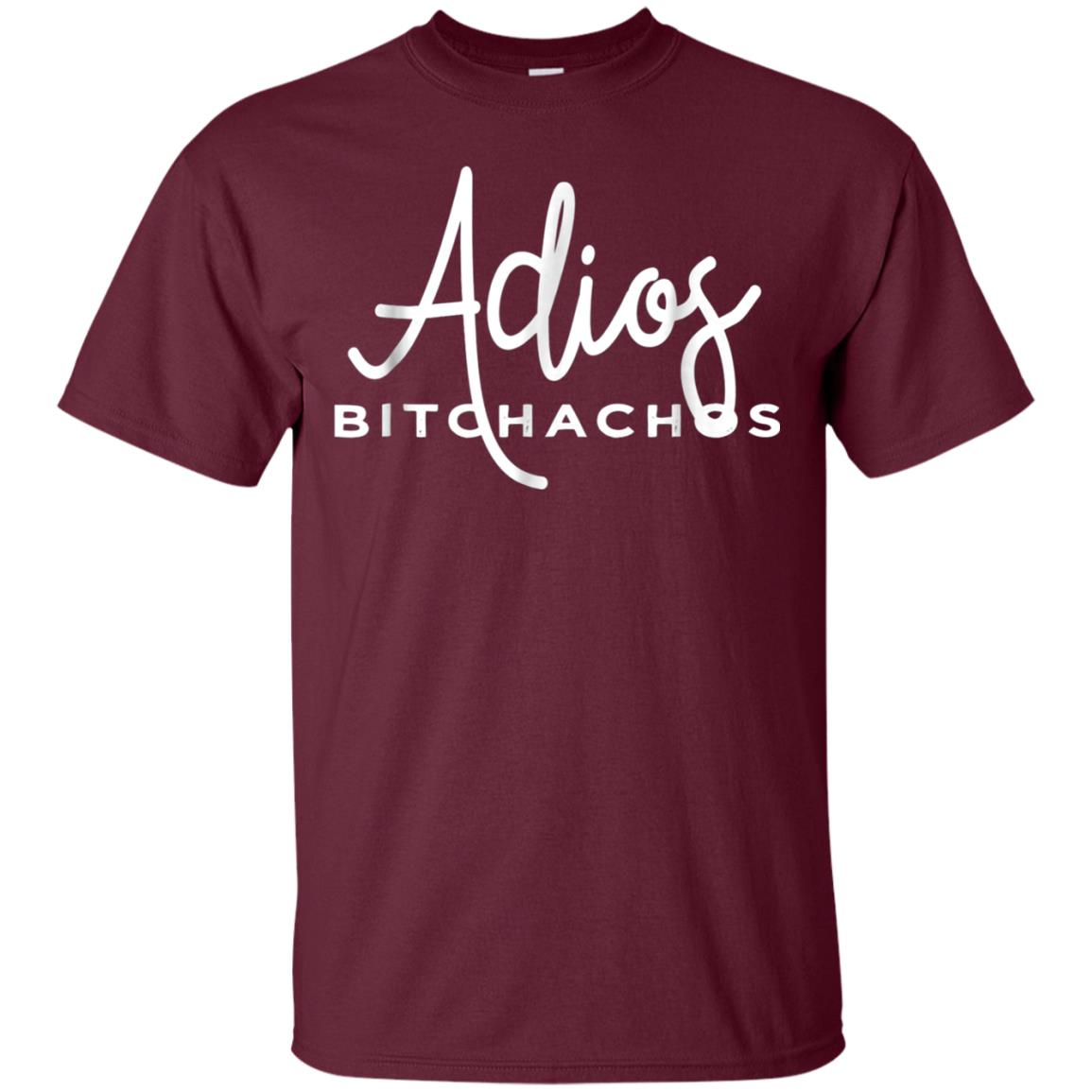 Adios Bitchachos Funny Cinco De Mayo T-shirt Maroon