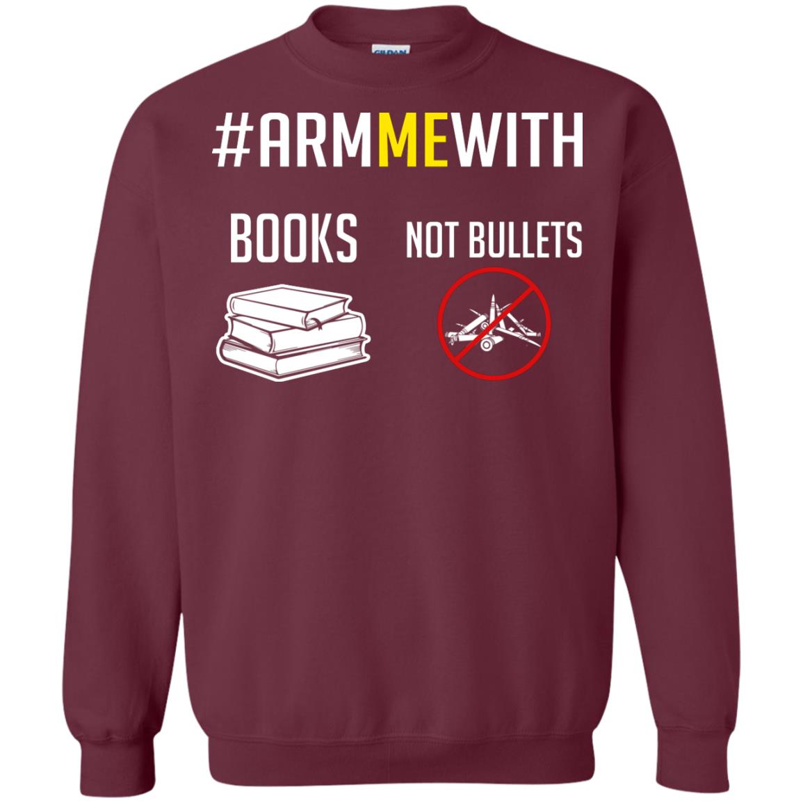 Arm Me With Books Not Bullets Gun Control T-shirt Maroon