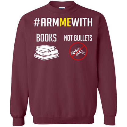 Arm Me With Books Not Bullets Gun Control T-shirt Maroon