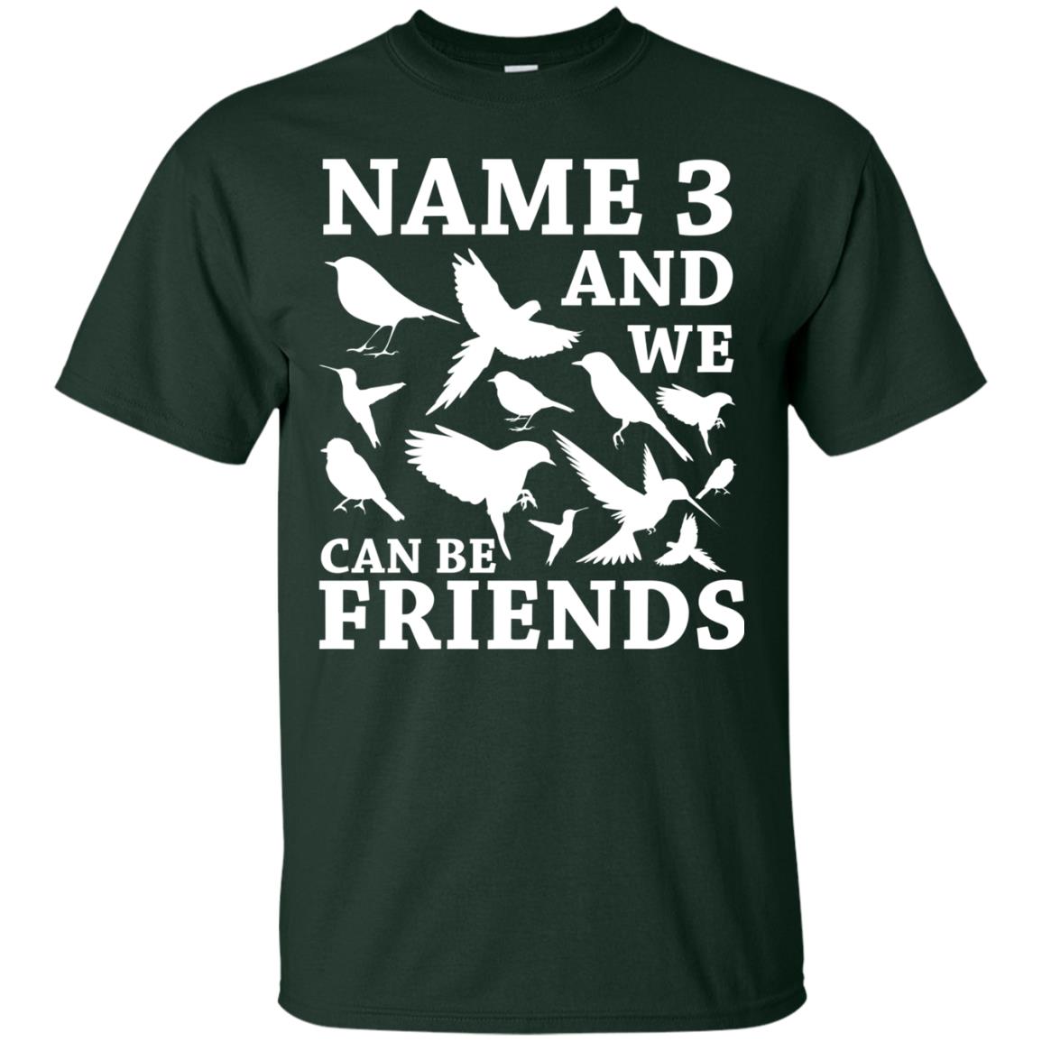Name 3 And We Can Be Friends Birdwatching T-shirt Forest