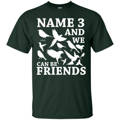Name 3 And We Can Be Friends Birdwatching T-shirt Forest