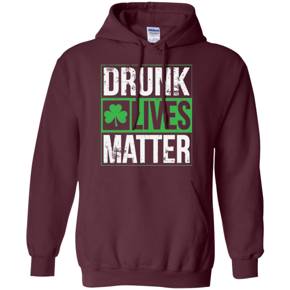 Drunk Lives Matter Saint Patrick_s Day T-shirt Maroon