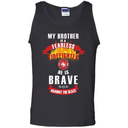 My Brother Is A Fearless Firefighter He Is Brave Against The Blaze Shirt Black