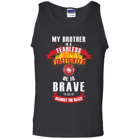 My Brother Is A Fearless Firefighter He Is Brave Against The Blaze Shirt Black