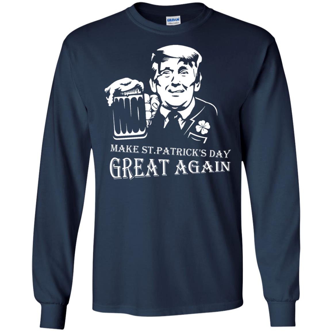 Anti Trump T-shirt Make St.patrick's Day Great Again With American President Navy