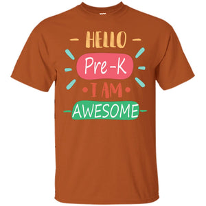 Hello Pre-k Grade I Am Awesome Pre-k Back To School First Day Of School ShirtG200 Gildan Ultra Cotton T-Shirt