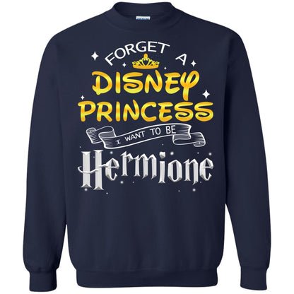 Forget A Disney Princess I Want To Be Hermione Harry Potter Fan Shirt Navy