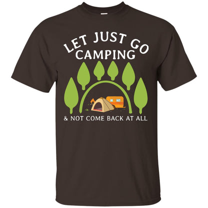 Let Just Go Camping And Not Come Back At All Camper Shirt Dark Chocolate