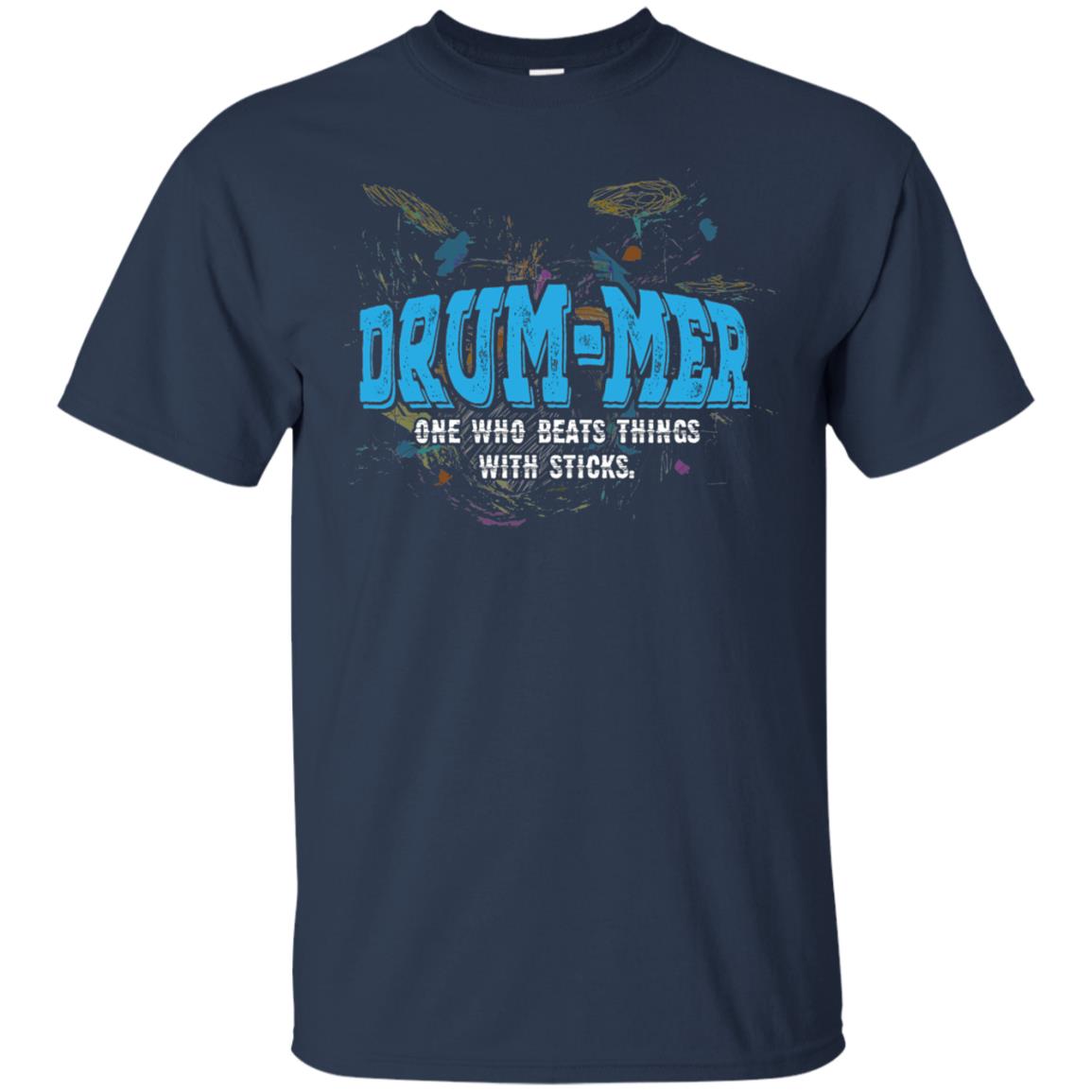 Drummer Definition T-shirt Drummer One Who Beats Things With Stick Navy