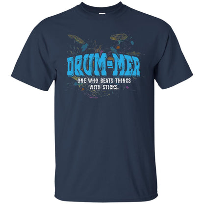 Drummer Definition T-shirt Drummer One Who Beats Things With Stick Navy