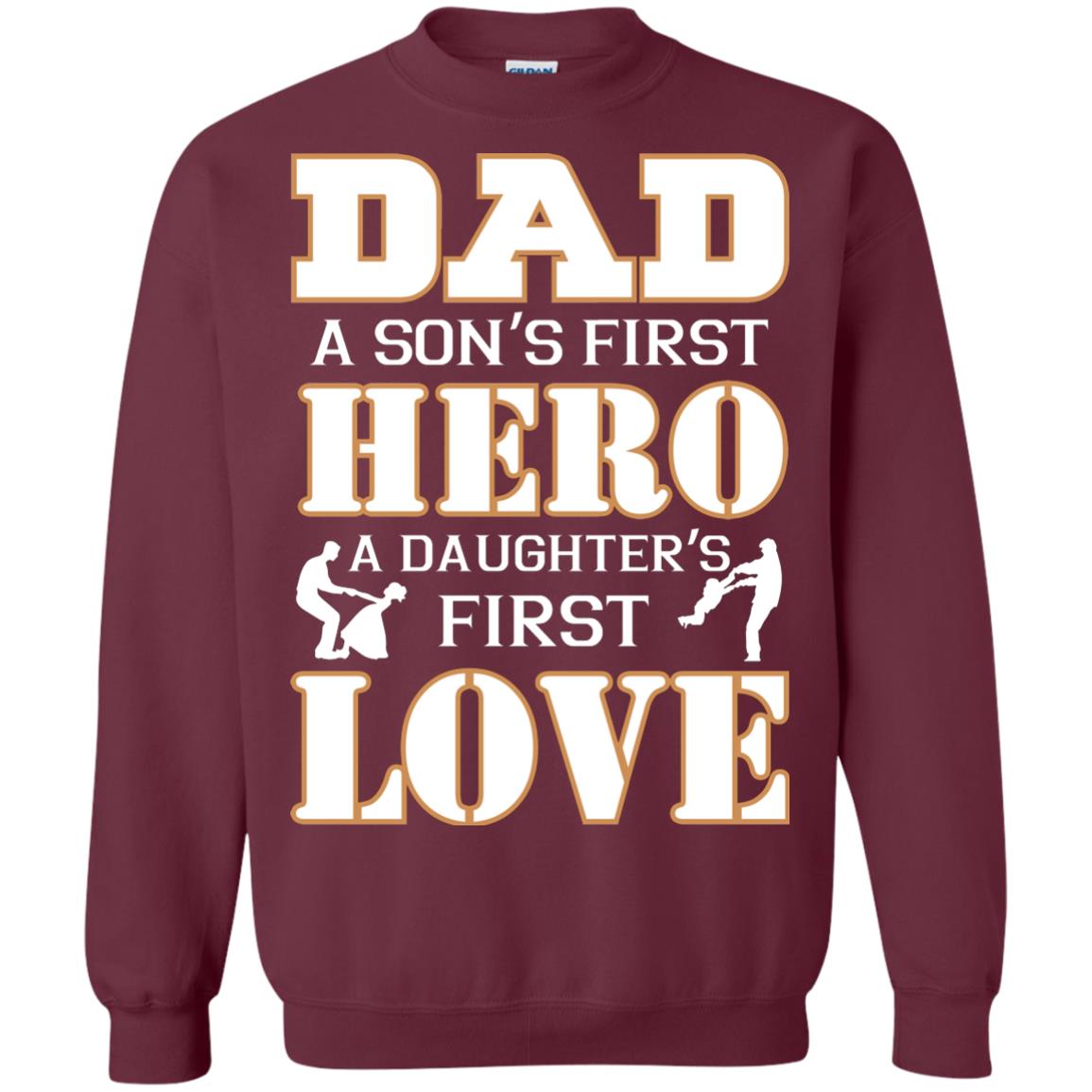 Dad A Son_s First Hero A Daughter_s First Love Daddy Shirt Maroon